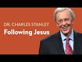 Following Jesus – Dr. Charles Stanley