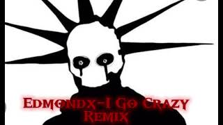Edmondxi Go Crazy remix By Infinityblox