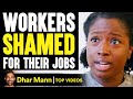 Workers Get SHAMED For Their JOBS, What Happens Is Shocking | Dhar Mann