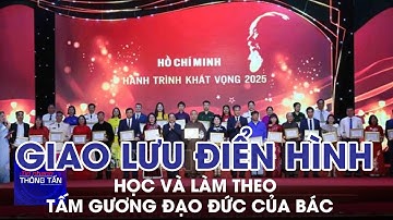 Giao lưu điển hình học và làm theo tấm gương đạo đức của Bác  | Tin nhanh Thông tấn