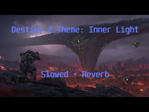 Destiny 2 Main Theme: Inner Light (SLOWED + REVERB)