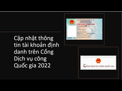 Cập nhật thông tin tài khoản định danh trên Cổng Dịch vụ công Quốc gia 2022