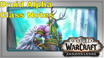 World of Warcraft Shadowlands Alpha Class Notes Druid