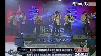 Los Huracanes del Norte - En Que Trabaja El Muchacho Los Huracanes del Norte - En Que Trabaja El Muchacho