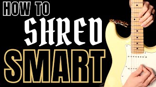 How to Shred Smart on Guitar