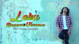 LEBU-Alvi Ananta COVER REGGAE- Maliq AK