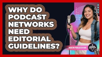 Why Do Podcast Networks Need Editorial Guidelines? - Modern Podcaster Hub