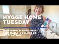 Hygge Home Tuesday! Household routines and daily declutter motivation! Flylady Plan and Play Day