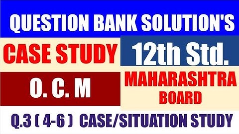 12th Std. O. C. M Question Bank Solution of Q.3 (4-6) Case/Situation study@COMMERCEACADEMIA