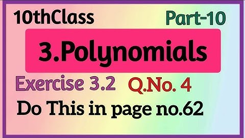 10thClass, Polynomials, Exercise 3.2,Q.No. 4,Do This  in page  no.62 @ Maths world Makes Smart