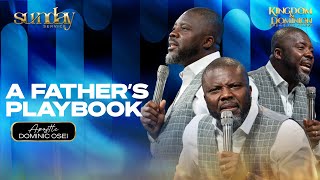 A FATHER'S PLAYBOOK | APOSTLE DOMINIC OSEI | KFT CHURCH