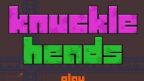 Knuckleheads Level 1-7 Walkthrough