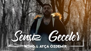 Kong & Ayça Özdemir - Sensiz Geceler Resimi