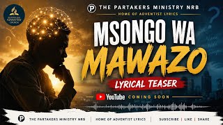MSONGO WA MAWAZO LYRICAL TEASER || THE PARTAKERS MINISTRY NRB- HOME OF ADVENTIST LYRICS 