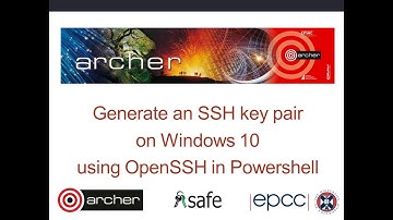 ARCHER SAFE User guide: 41 Generate an SSH Key pair in Windows10 powershell