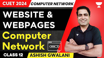 Websites And Webpages | Computer Network | CUET 2024 | Ashish Gwalani #cuet2024 #website #webpage