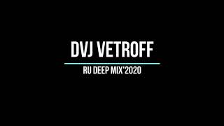 DVJ Vetroff -Ru Deep Mix'2020