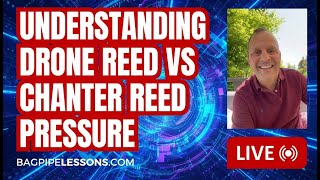 LIVE:  Understand How to Balance Drone Reed vs Chanter Reed Pressure for Sound & Efficiency