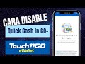 Cara Disable Quick Cash In bagi go+ Account TouchNGo eWallet