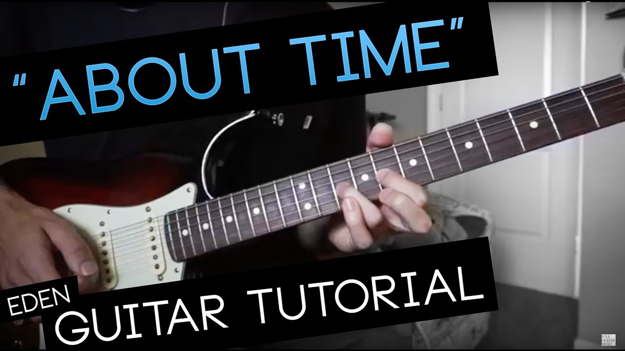 Watch "about time" Guitar Tutorial - EDEN on YouTube Watch "about time" Guitar Tutorial - EDEN on YouTube