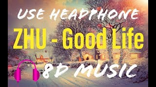 ZHU - Good Life |🎧 8D Music