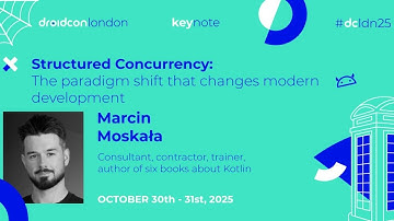 Structured Concurrency: The paradigm shift - Marcin Moskała | droidcon London 2025
