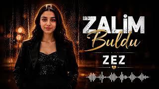 Zalim Buldu - Zez - Ai 2026