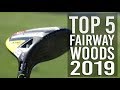 TOP 5 FAIRWAY WOODS 2019