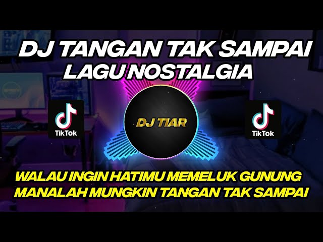 DJ TANGAN TAK SAMPAI REMIX VIRAL TIKTOK TERBARU FULL BASS class=