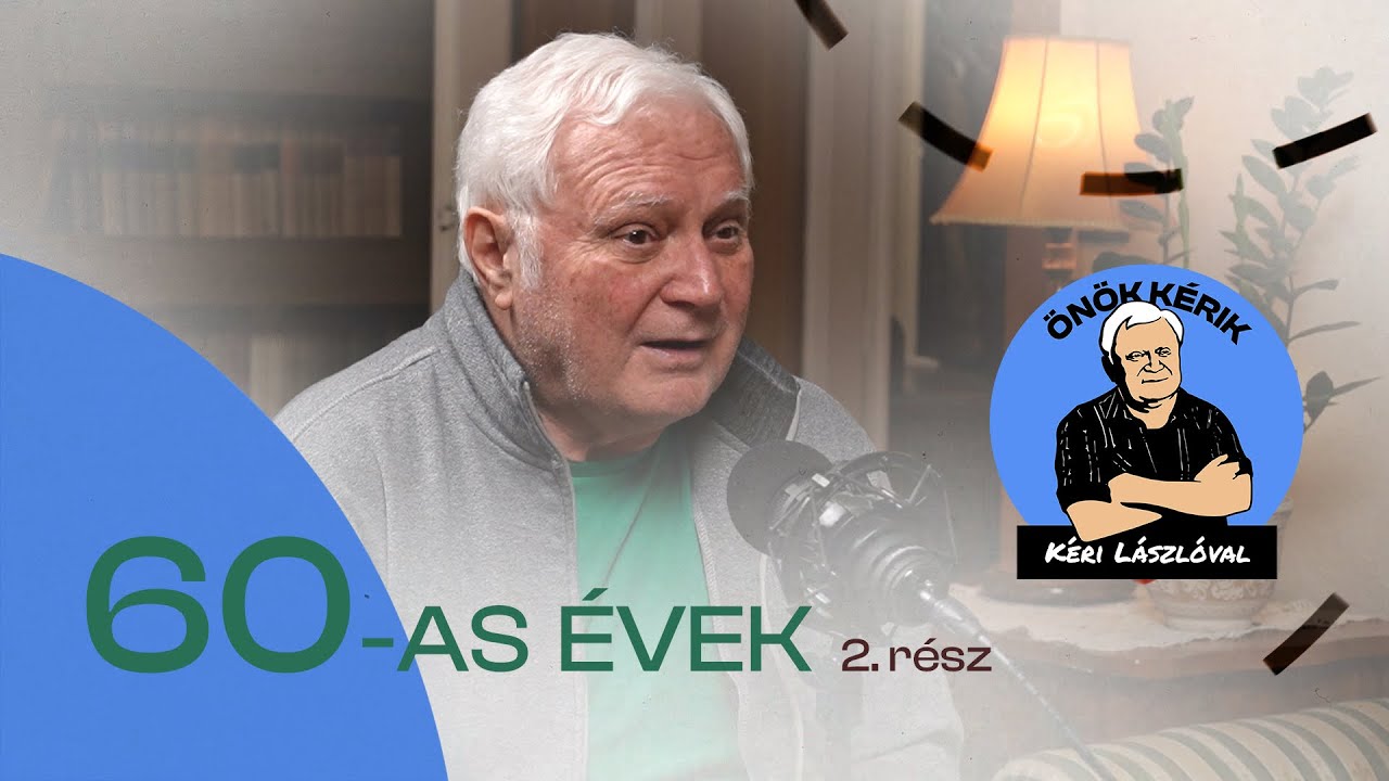 60-AS ÉVEK (2. rész) - ÖNÖK KÉRIK KÉRI LÁSZLÓVAL