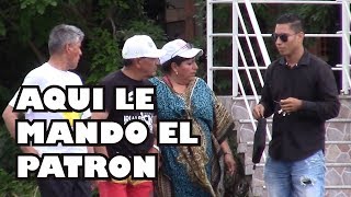 AQUÍ LE MANDO EL PATRÓN - Broma