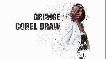 Cách tạo hiệu ứng GRUNGE trong COREL DRAW hiệu quả