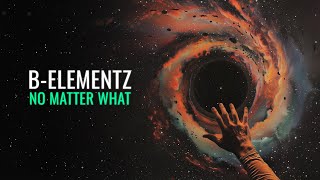 B-Elementz - No Matter What