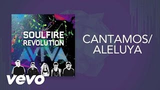 Soulfire Revolution - Cantamos / Aleluya (Lyric Video) chords