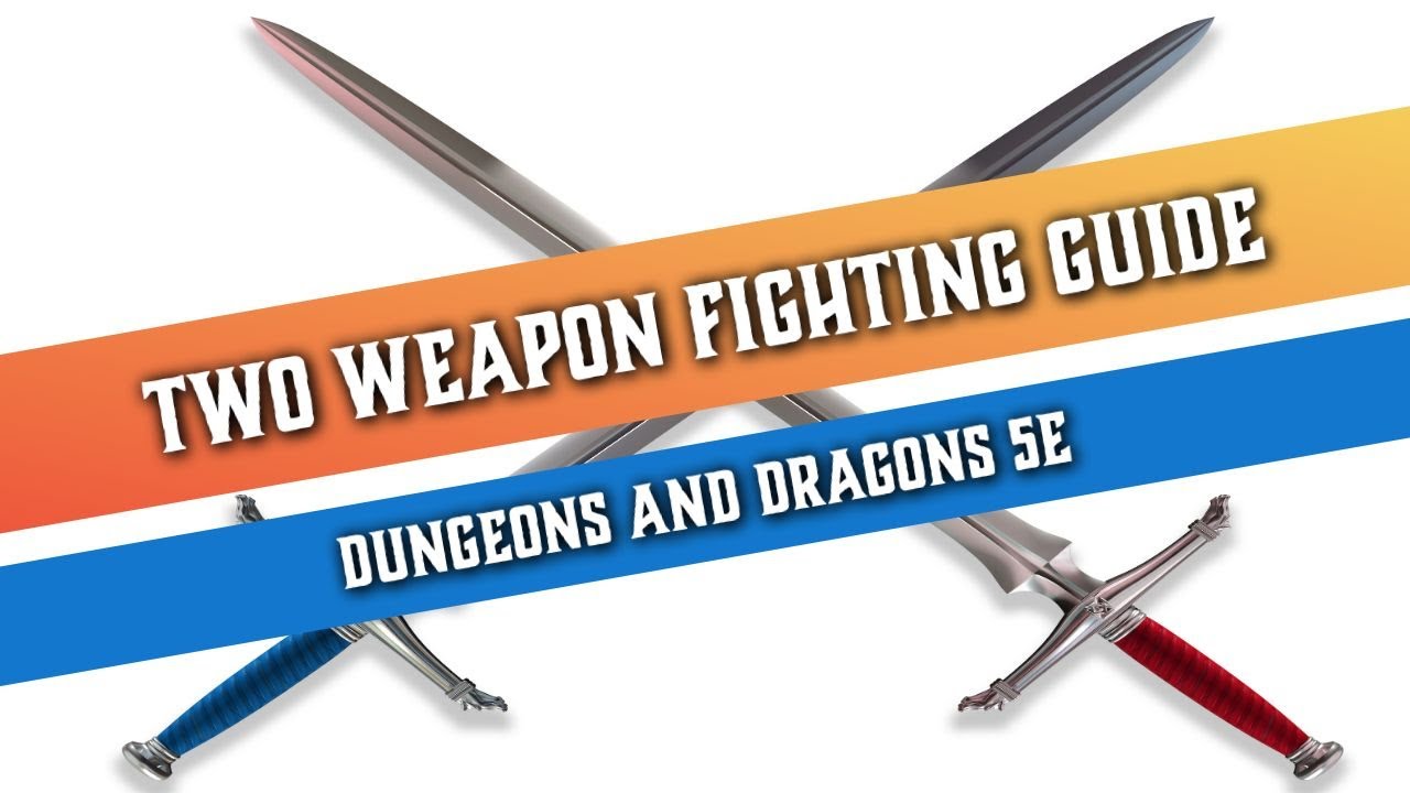 Two Weapon Fighting - Guide for Dungeons and Dragons 5e