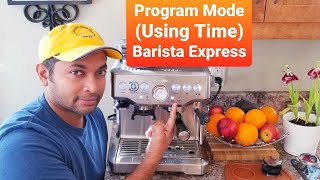 PROGRAM MODE in Breville Barista Express using Time