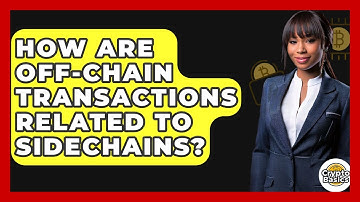 How Are Off-chain Transactions Related To Sidechains? - CryptoBasics360.com