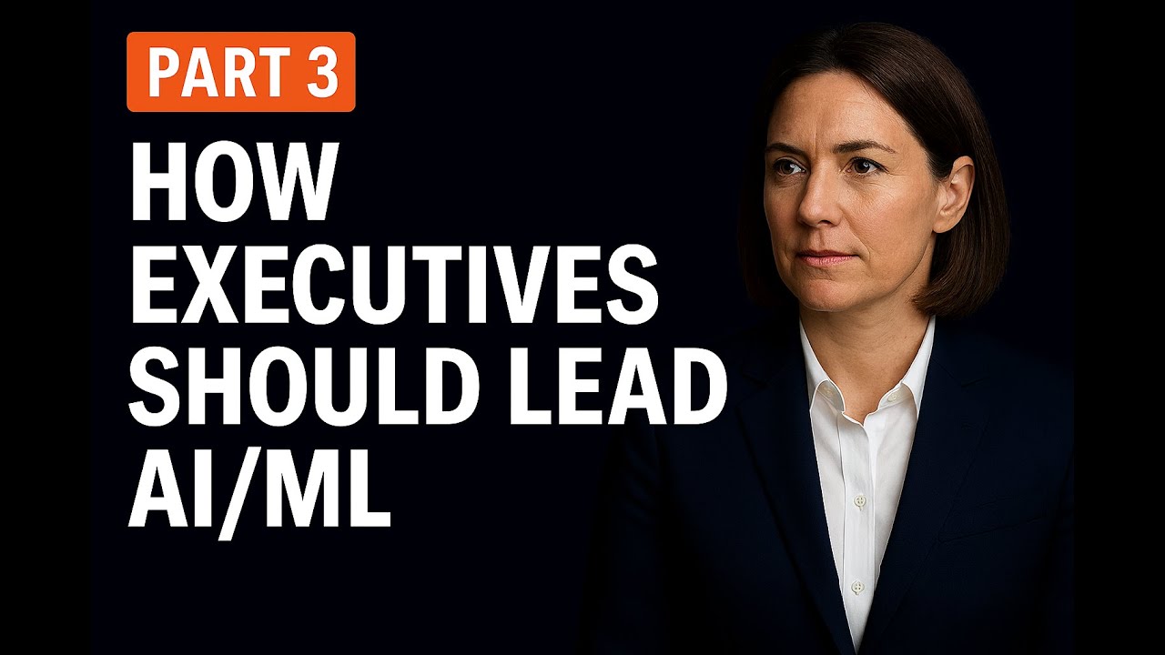 Leadership Series on AI ML:  Part 3