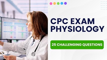 CPC Exam Prep 2025 Anatomy And Physiology - Practice Test (25 Challenging Questions)