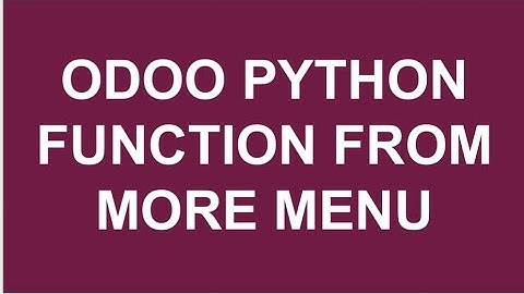 Odoo - Running python function from more menu