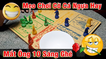 Tập 680 - Mẹo Chơi Cờ Cá Ngựa Hay, Mắt Ông 10 Sáng Ghê :))