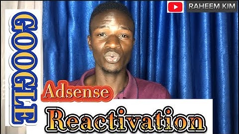 HOW TO REACTIVATE A DEACTIVATED GOOGLE AdSENSE ACCOUNT