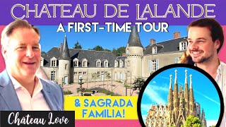 CHATEAU de LALANDE: A First-time Tour! & IS Sagrada Familia FINISHED? @TheChateauDiaries