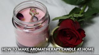 HOW TO MAKE ROSE AROMATHERAPY CANDLE | HOW TO MAKE BEESWAX SOY AROMATHERAPY CANDLE