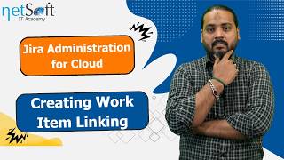 Jira Administration for Cloud - Creating Work Item Linking - Lab 95