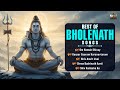 Best of Bholenath Songs | Lord Shiva Songs Collection | भोलेनाथ के सर्वश्रेष्ठ भजन