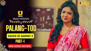 Palang Tod Gaon Ki Garmi Season 3 Series Review | Ullu Original | Mahi Kaur Upcoming Series Update |