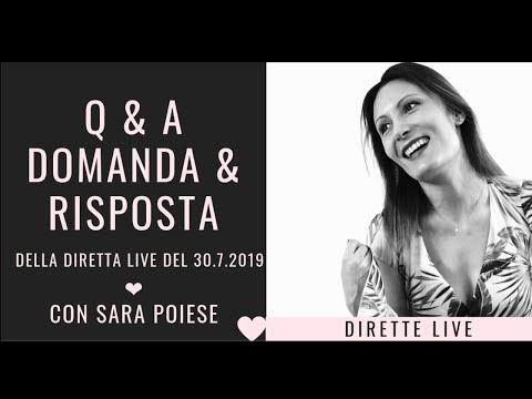 Domanda & Risposta | Q&A | Diretta Live con Sara Poiese 31.07.2019