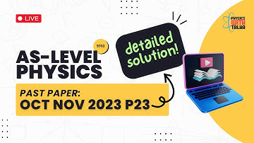 OCT NOV 2023 Paper 23 | AS LEVEL PHYSICS 9702 | SOLVED
