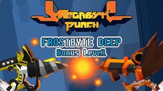 Megabyte Punch - Frostbyte Deep Bonus Level